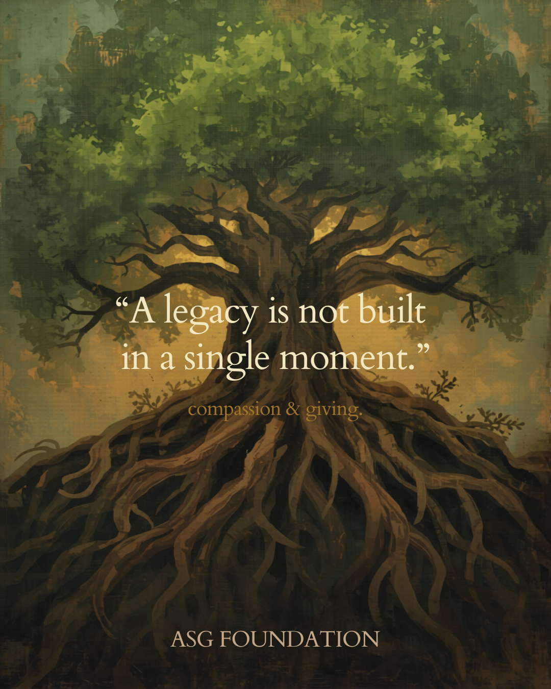 A legacy is not built in a single moment — ASG Foundation